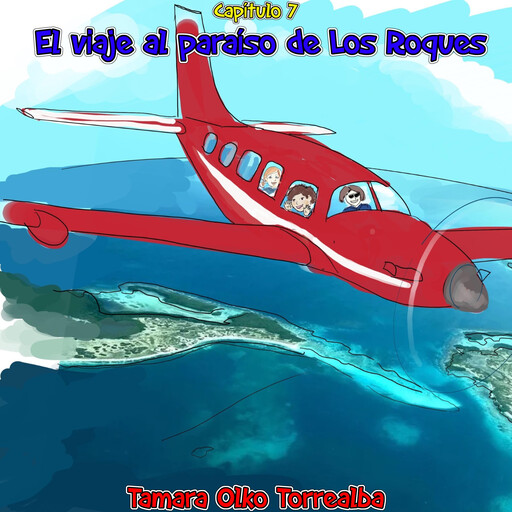 Capítulo 7 - El viaje al paraíso de Los Roques, Tamara Olko Torrealba