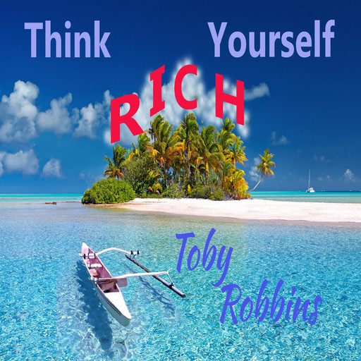 Think Yourself Rich, Toby Robbins