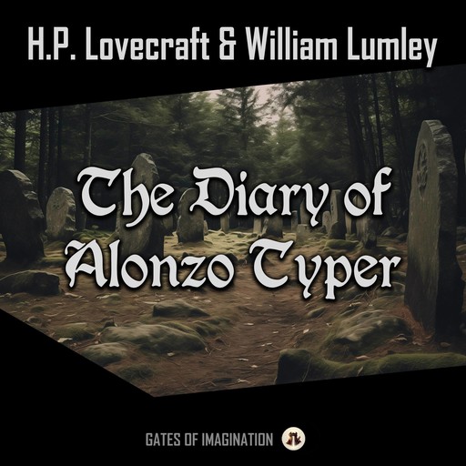 The Diary of Alonzo Typer, Howard Lovecraft, William Lumley