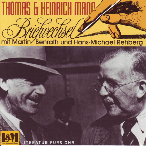 Briefwechsel - Thomas & Heinrich Mann (ungekürzt), Heinrich Mann, Thomas Mann
