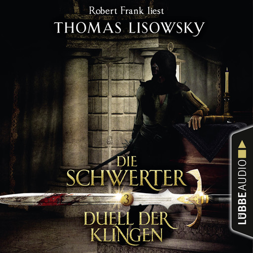 Duell der Klingen - Die Schwerter - Die High-Fantasy-Reihe 3 (Ungekürzt), Thomas Lisowsky