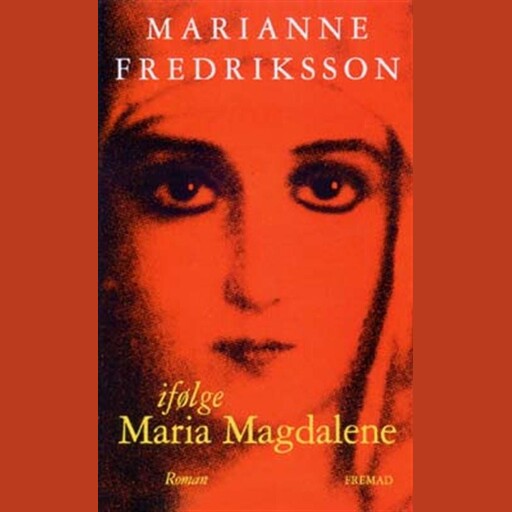 Ifølge Maria Magdalene, Marianne Fredriksson