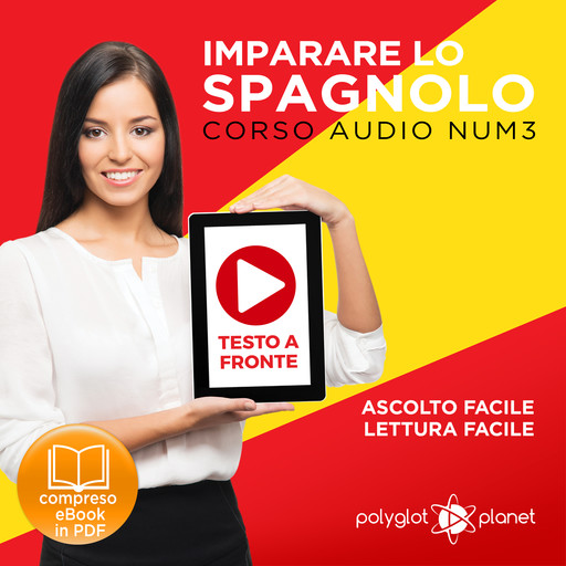 Imparare lo Spagnolo - Lettura Facile - Ascolto Facile - Testo a Fronte: Spagnolo Corso Audio Num. 3 [Learn Spanish - Easy Reading - Easy Listening], Polyglot Planet