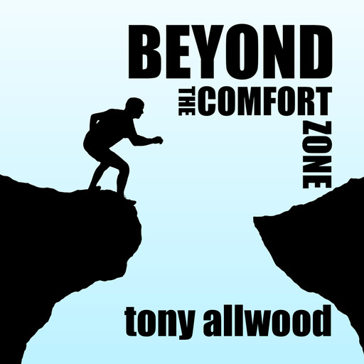 Beyond The Comfort Zone, Tony Allwood