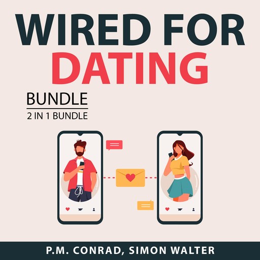 Wired For Dating Bundle, 2 in 1 Bundle, P.M. Conrad, Simon Walter