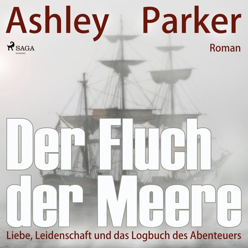 Der Fluch der Meere - Liebe, Leidenschaft und das Logbuch des Abenteuers (Ungekürzt), Ashley Parker
