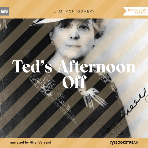 Ted's Afternoon Off (Unabridged), Lucy Maud Montgomery