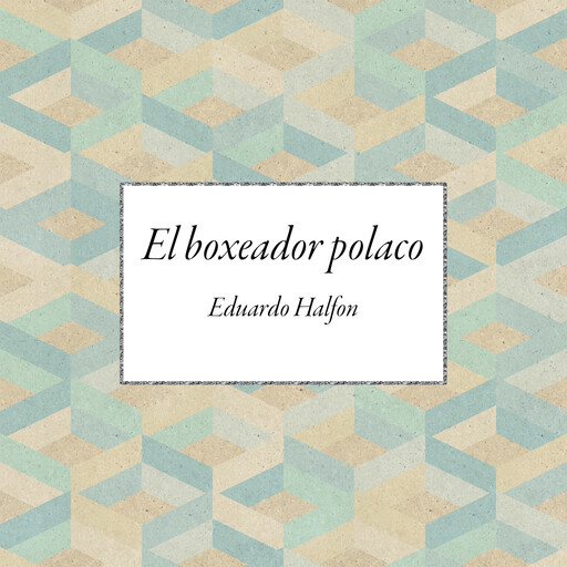 El boxeador polaco, Eduardo Halfon