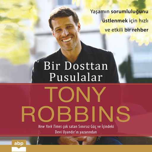Bir Dosttan Pusulalar - Yaşamın sorumluluğunu üstlenmek için hızlı ve etkili bir rehber (Kısaltılmamış), Tony Robbins