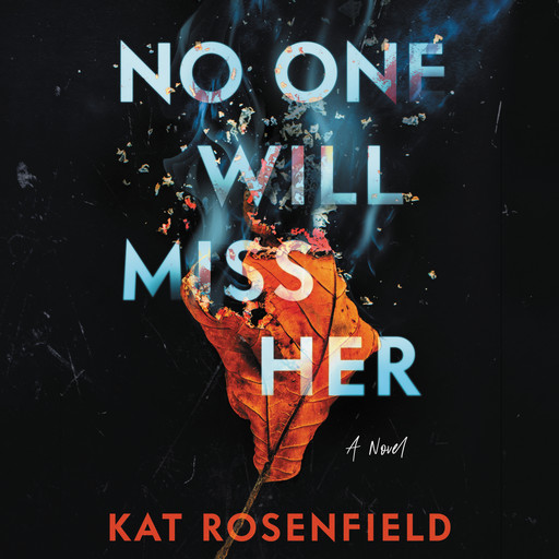 No One Will Miss Her, Kat Rosenfield