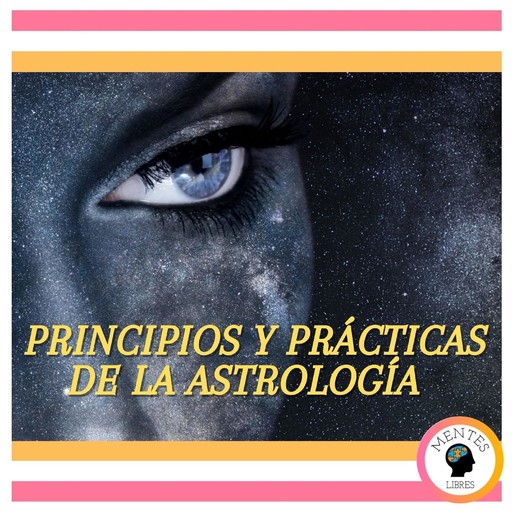 Principios y prácticas de la astrología, MENTES LIBRES