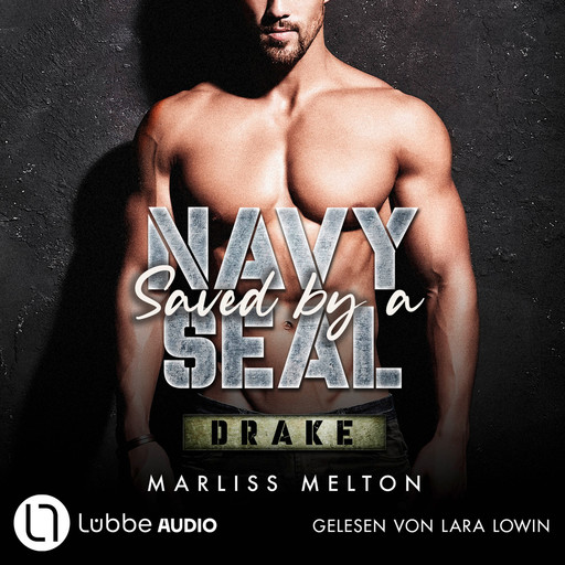 Saved by a Navy SEAL - Drake - Navy Seal-Reihe, Teil 3 (Ungekürzt), Marliss Melton