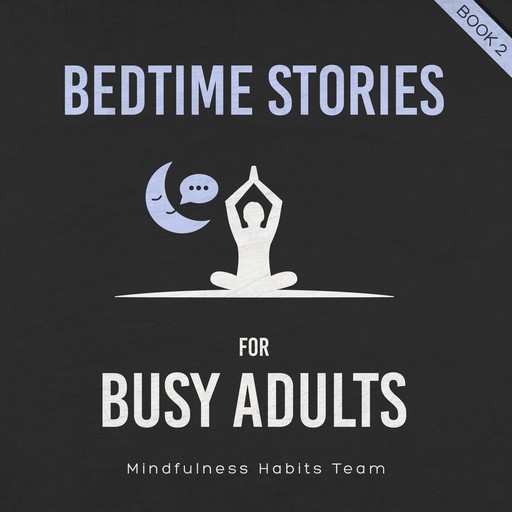 Bedtime Stories for Busy Adults, Mindfulness Habits Team