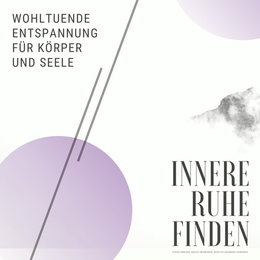 Innere Ruhe finden: Wohltuende Entspannung für Körper und Seele, Patrick Lynen