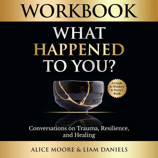 Workbook: What Happened to You?, Alice Moore, Liam Daniels