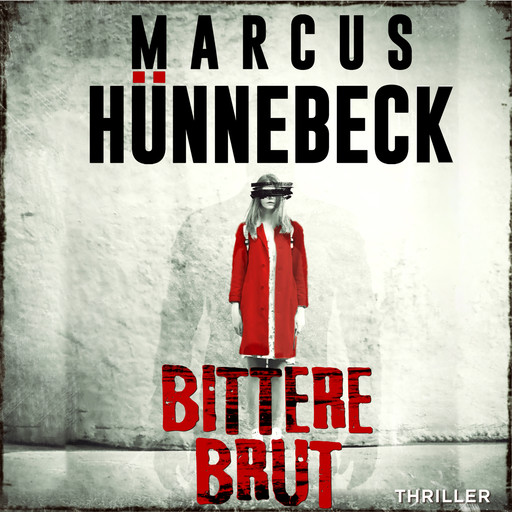 Bittere Brut - Drosten und Sommer, Band 15 (ungekürzt), Marcus Hünnebeck