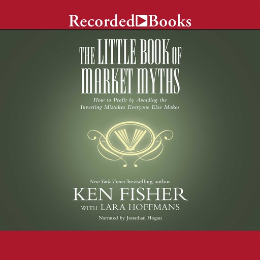 The Little Book of Market Myths, Kenneth L.Fisher