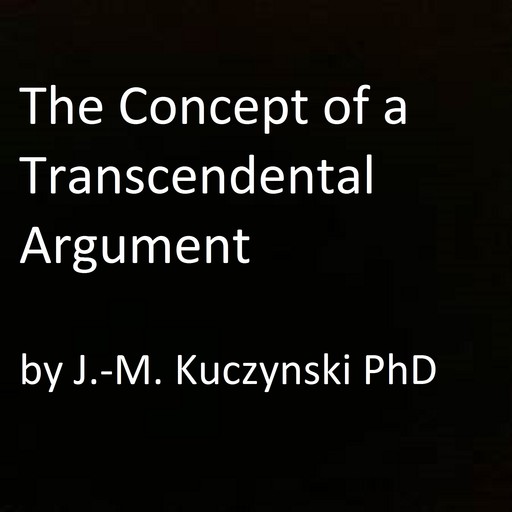 The Concept of a Transcendental Argument, JOHN-MICHAEL KUCZYNSKI