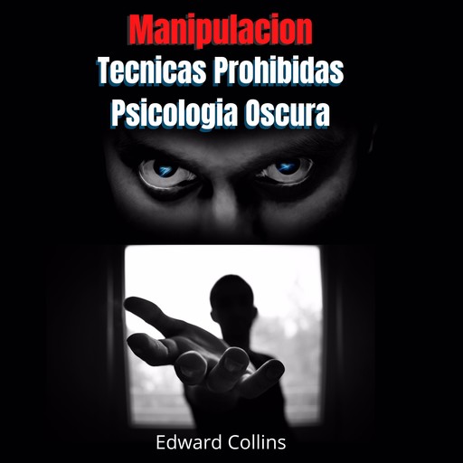 Manipulacion Tecnicas prohibidas y Psicologia Oscura, Edward Collins