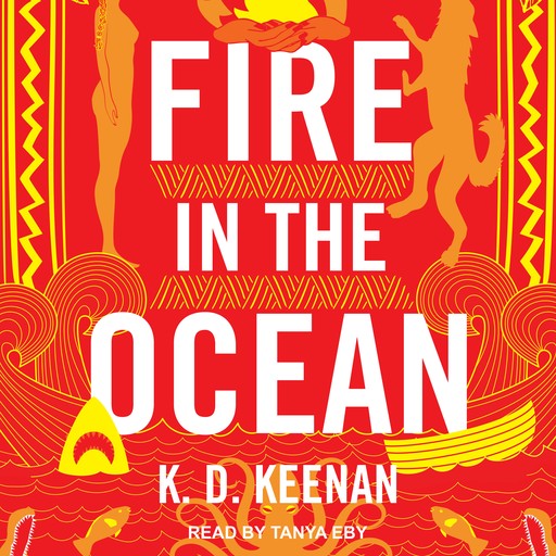Fire in the Ocean, K.D.Keenan