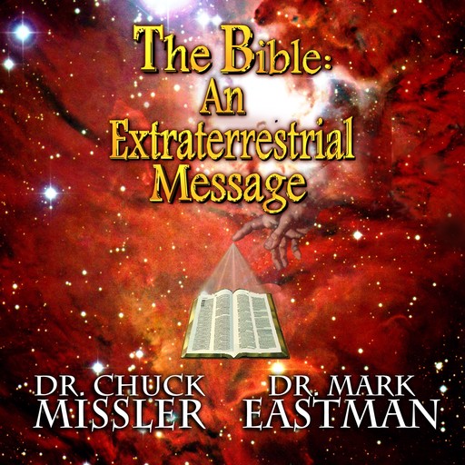 The Bible: An Extraterrestrial Message, Chuck Missler, Mark Eastman