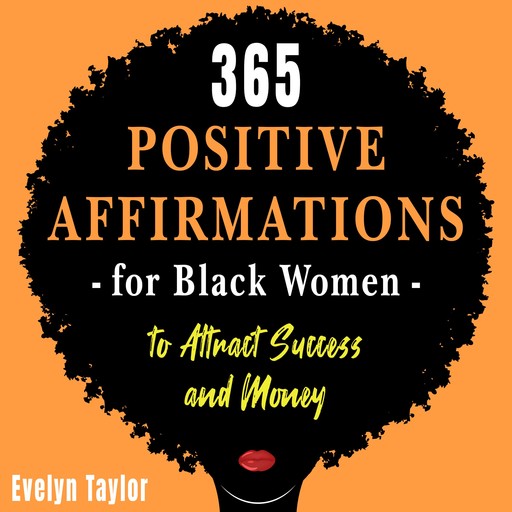 365 Positive Affirmations for Black Women to Attract Success and Money, evelyn taylor
