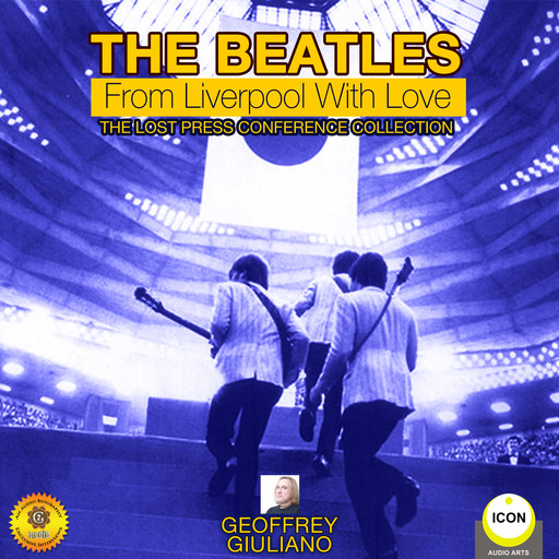 The Beatles: From Liverpool with Love - The Lost Press Conference Collection, Geoffrey Giuliano