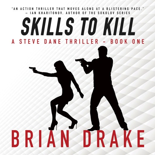 Skills To Kill (A Steve Dane Thriller Book 1), Brian Drake