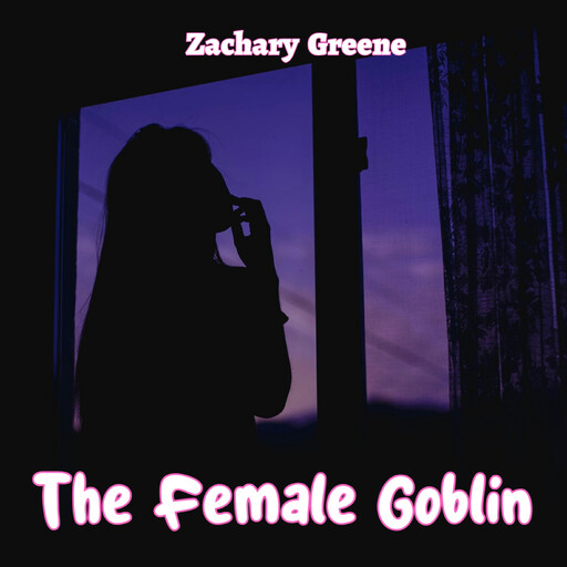 The Female Goblin, Zachary Greene