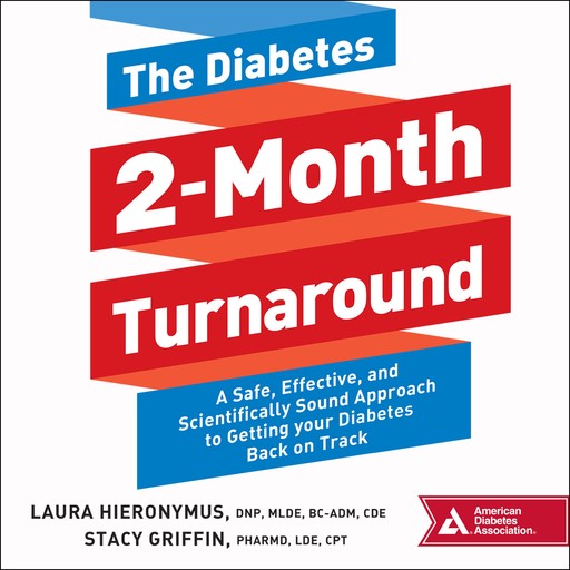 The Diabetes 2-Month Turnaround, CPT, CDE, BC-ADM, Laura Hieronymus, PharmD, Stacy Griffin