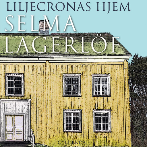 Liljecronas hjem, Selma Lagerlöf