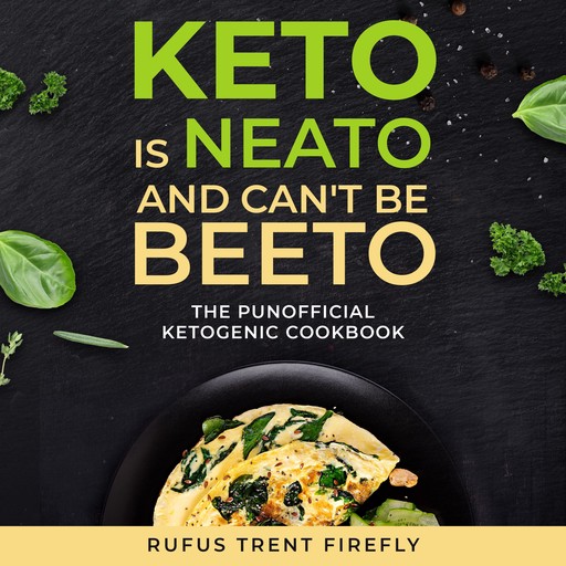 Keto Is Neato and Can't Be Beeto, Rufus Trent Firefly