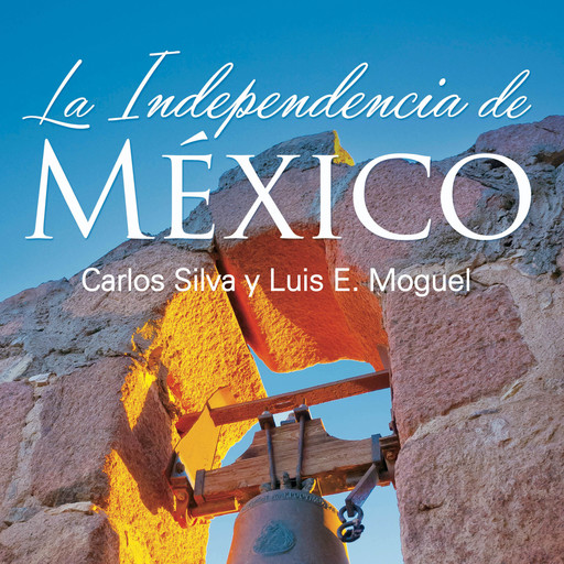 La independencia de México, Carlos Silva, Luis E Moguel