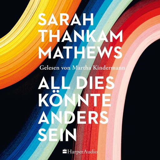 All dies könnte anders sein (ungekürzt), Sarah Thankam Mathews