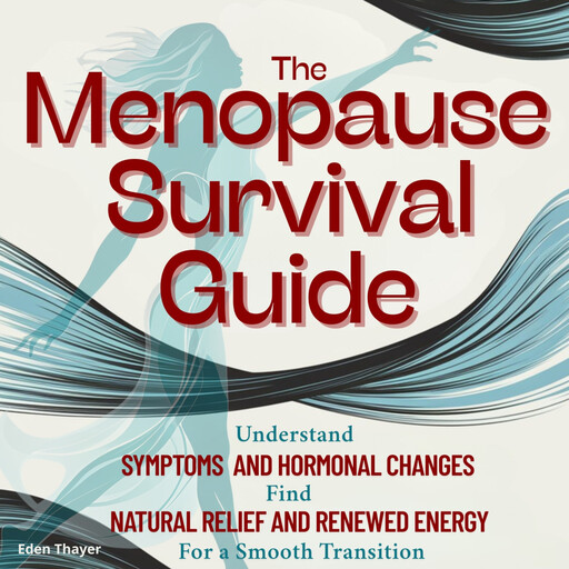 The Menopause Survival Guide, Eden Thayer