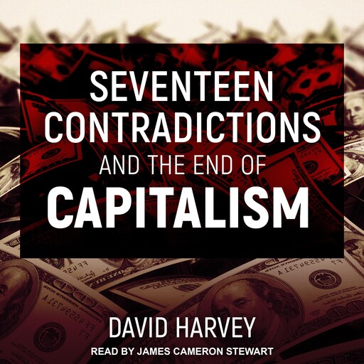 Seventeen Contradictions and the End of Capitalism, David Harvey