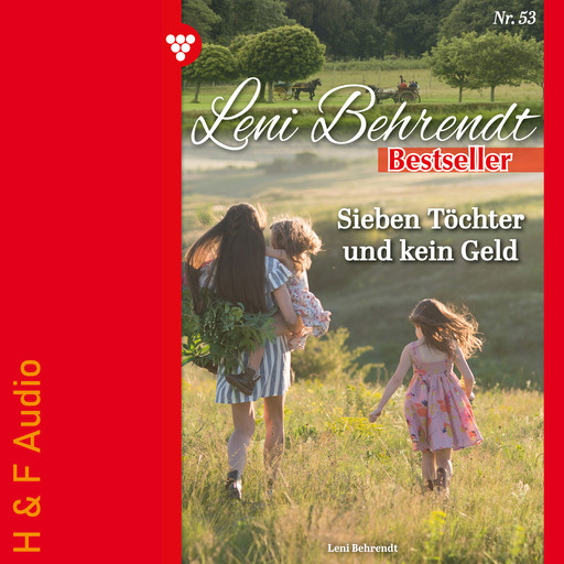 Sieben Töchter und kein Geld - Leni Behrendt Bestseller, Band 53 (ungekürzt), Leni Behrendt