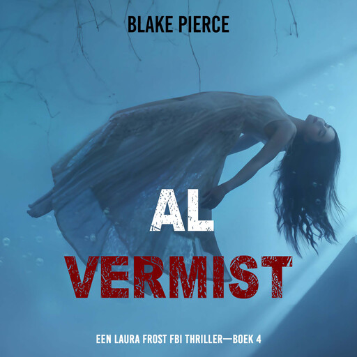 Al Vermist (Een Laura Frost FBI Thriller—Boek 4), Blake Pierce