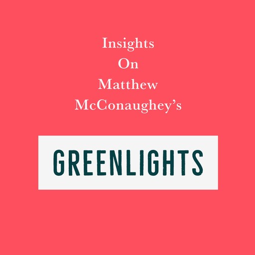 Insights on Matthew McConaughey’s Greenlights, Swift Reads