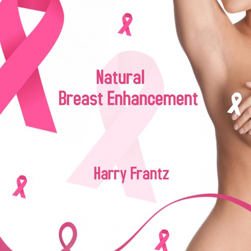 Natural Breast Enhancement, Harry Frantz