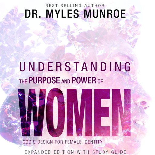 Understanding the Purpose and Power of Women, Myles Munroe