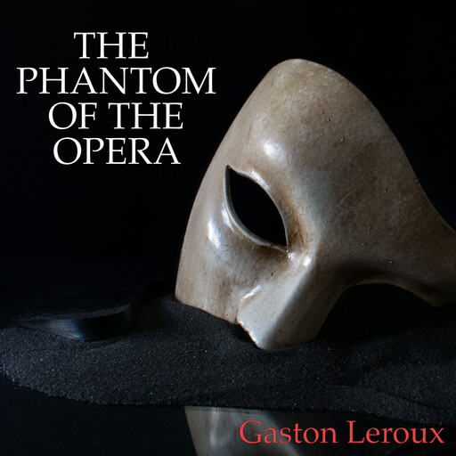 The Phantom of the Opera, Gaston Leroux