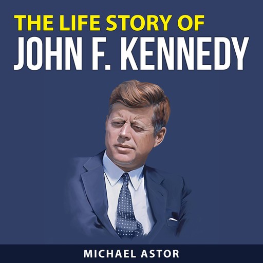 The Life Story of John F. Kennedy, Michael Astor