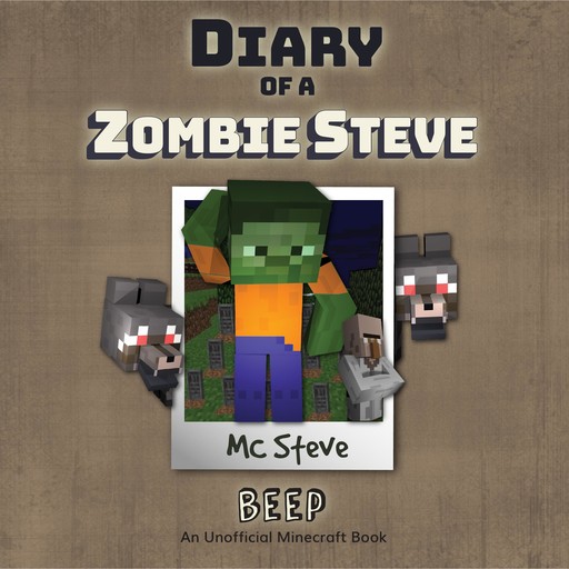 Diary Of A Zombie Steve Book 1 - Beep, MC Steve