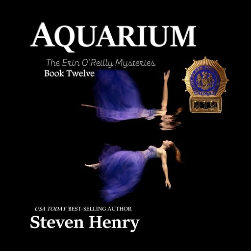 Aquarium (The Erin O'Reilly Mysteries Book 12), Steven Henry