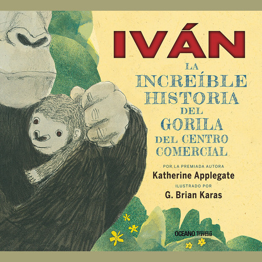 Iván: La increíble historia del Gorila del Centrol Comercial (Ivan: The Remarkable True Story of the Shopping Mall Gorilla), Katherine Applegate