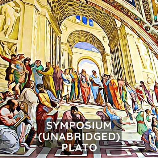 Symposium (Unabridged), Plato