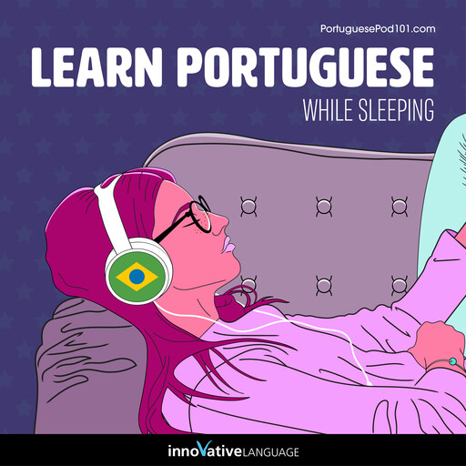 Learn Portuguese While Sleeping, Innovative Language Learning, PortuguesePod101.com