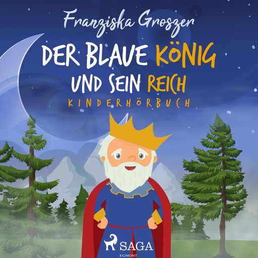 Der blaue König und sein Reich - Kinderhörbuch, Franziska Groszer