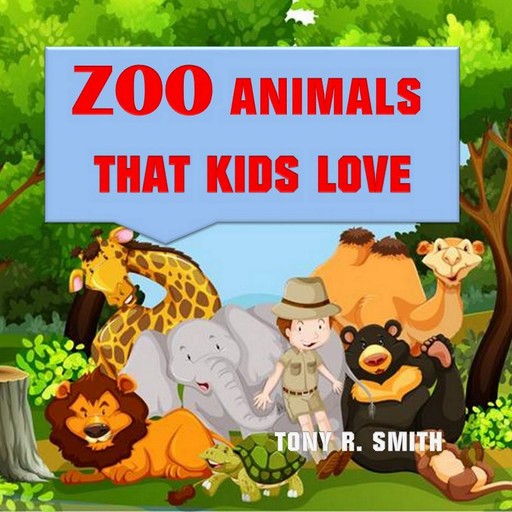 Zoo Animals that kids love, Tony Smith